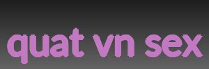 Tổng hợp phim sex Việt Nam .